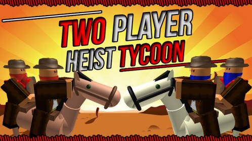 Two Player Heist Tycoon