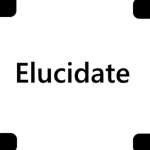 Elucidate
