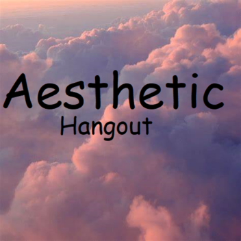 Aesthetic Hangout