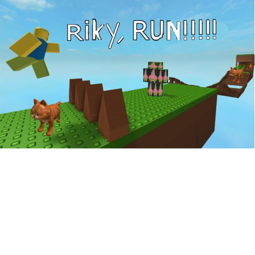 riky, RUN!!!!!
