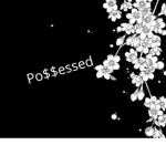 Po$$essed