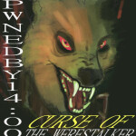 PWNed BY 14:00 [CURSE OF THE WERESTALKER]