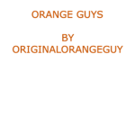 ORANGE GUYS