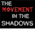 The Movement in the Shadows
