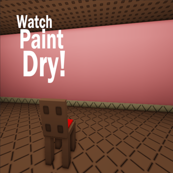 Watch Paint Dry!
