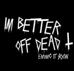 Im Better Off Dead