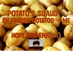 - Potatos Sqaud -