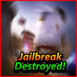 Jailbreak Destroyed