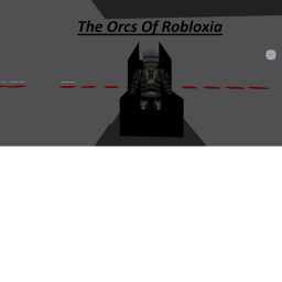 The Orcs Of Robloxia (Base/Game) (Roleplay
