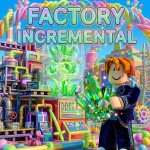 Factory Incremental! 🏭[10K!🎈]