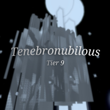 Tenebronubilous [PRACTICE]