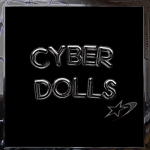 - cyber dolls !