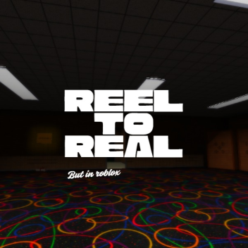 Reel To Real: Roblox Edition