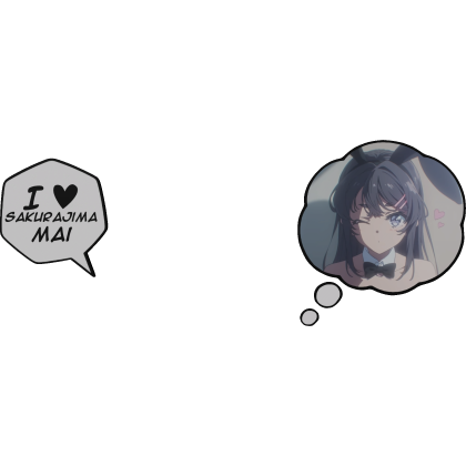 Mai Sakurajima Thinking Bubble + I Love Text