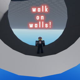 walk on walls!