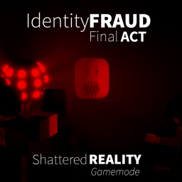 Identity FRAUD: Final ACT || Shattered Reality