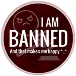 I Am Banned!!!