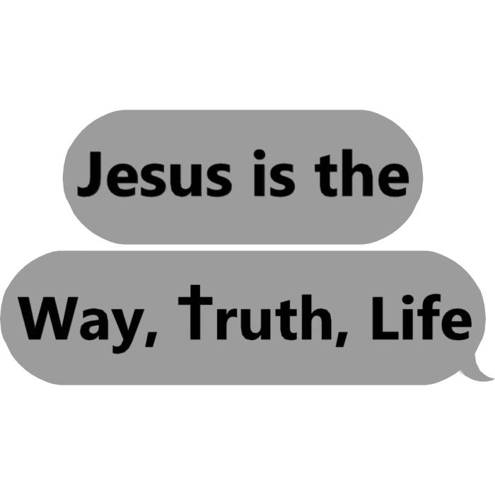Jesus Is The Way Truth Life Text Bubble White