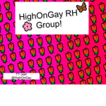 HighOnGay RH Group!!!