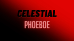 Celestial phoebe