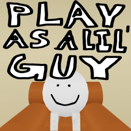 play as a lil guy