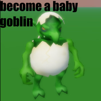 Become a baby goblin [new]