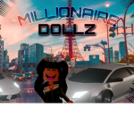 +MILLIONAIRE DOLLZ+