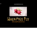 When Pigs Fly Incorporated