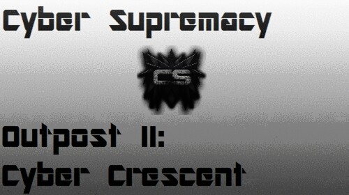 /Cyber Supremacy Outpost II: Cyber Crescent