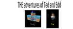 the adventures of ted and edd taotae