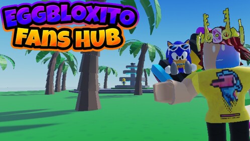 Eggbloxito's Fan Hub