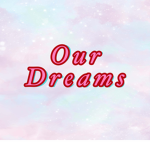 Our Big Dreams