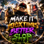Make It 100 Times Better Slop