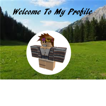 Welcome To My Profile! 