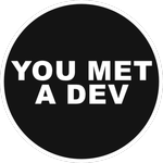 You met a developer