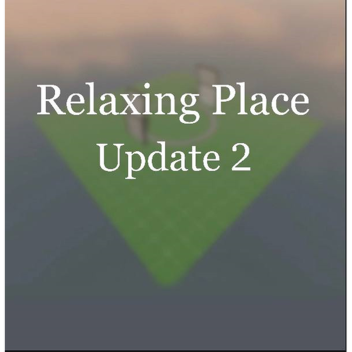 Relaxing Place [UPD 2]