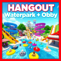 Hangout Waterpark + Obby! Early Access)