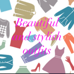 Beautiful and stylish outfits
