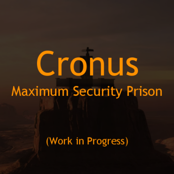 [WIP] Cronus Maximum Security Prison