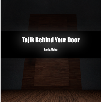 Tajik behind the Door (Early Alpha)