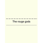 The rouge gods