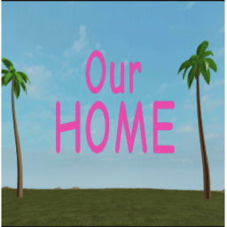 🏠Our Home🏠 (☢️NUKE EVENT☢️)