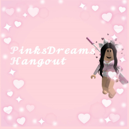 PinksDreams Hangout!💙