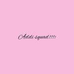 Welcome addi squad!!