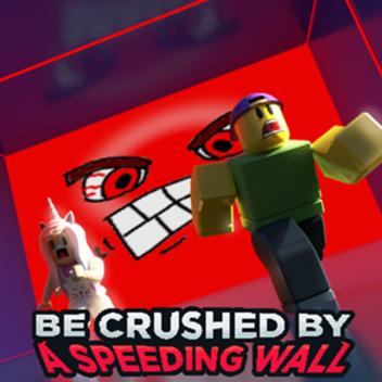 Be Crushed by a Speeding Wall