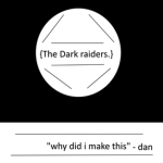 {The Dark Raiders}