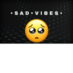 •S a d • V i b e s•