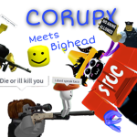 Corupx Meets Bighead