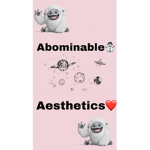 Abominable Aesthetics!