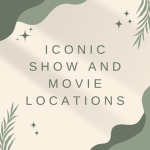 Iconic Show and Movie Locations